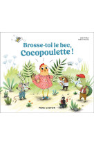 BROSSE-TOI LE BEC, COCOPOULETTE !