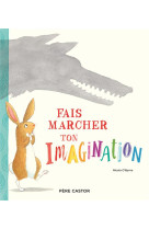 FAIS MARCHER TON IMAGINATION