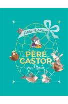 PETITES HISTOIRES DU PERE CASTOR POUR PAQUES