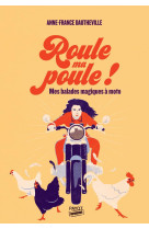 ROULE MA POULE ! - MES BALADES MAGIQUES A MOTO