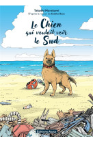 LE CHIEN QUI VOULAIT VOIR LE SUD