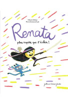 RENATA, PLUS RAPIDE QUE L-ECLAIR !