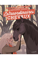 EXTRAORDINAIRES CHEVAUX ! - 8 HISTOIRES VRAIES