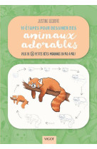 10 ETAPES POUR DESSINER DES ANIMAUX ADORABLES - PLUS DE 50 PETITES BETES MIGNONNES EN PAS-A-PAS ! -