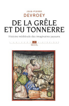 DE LA GRELE ET DU TONNERRE - HISTOIRE MEDIEVALE DES IMAGINAIRES PAYSANS