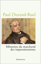 PAUL DURAND-RUEL - MEMOIRES DU MARCHAND DES IMPRESSIONNISTES