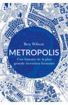 METROPOLIS - UNE HISTOIRE DE LA PLUS GRANDE INVENTION HUMAINE