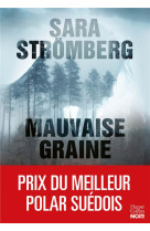 MAUVAISE GRAINE - COURONNE MEILLEUR PREMIER ROMAN DE L-ANNEE 2021 PAR L-ACADEMIE SUEDOISE DU ROMAN