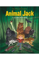 ANIMAL JACK - TOME 1 - LE COEUR DE LA FORET