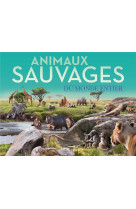 ANIMAUX SAUVAGES DU MONDE ENTIER