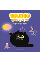 DOUDOU CHOCOTTE A PEUR DU NOIR