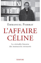 L-AFFAIRE CELINE - LA VERITABLE HISTOIRE DES MANUSCRITS RETROUVES