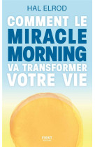 COMMENT LE MIRACLE MORNING VA TRANSFORMER VOTRE VIE