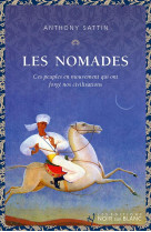 LES NOMADES - CES PEUPLES EN MOUVEMENT QUI ONT FORGE NOS CIVILISATIONS