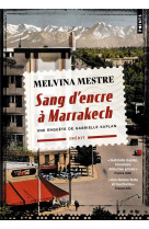 SANG D-ENCRE A MARRAKECH - UNE ENQUETE DE GABRIELLE KAPLAN