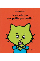 JE NE SUIS PAS UNE PETITE GRENOUILLE !