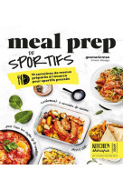 MEAL PREP DE SPORTIFS - KITCHEN THERAPIE - 15 SEMAINES DE MENUS PREPARES A L-AVANCE POUR SPORTIFS PR