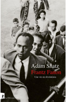 FRANTZ FANON - UNE VIE EN REVOLUTIONS