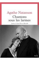 CHANTONS SOUS LES LARMES - LETTRES A JEAN-PIERRE MARIELLE