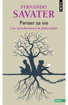 PENSER SA VIE - UNE INTRODUCTION A LA PHILOSOPHIE