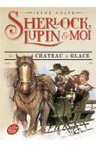 SHERLOCK, LUPIN ET MOI - TOME 5 - LE CHATEAU DE GLACE