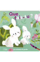 QUE FAIS TU ? - LES ANIMAUX DU JARDIN