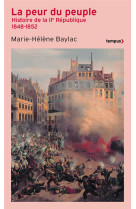 LA PEUR DU PEUPLE - HISTOIRE DE LA IIE REPUBLIQUE 1848-1852