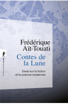 CONTES DE LA LUNE - ESSAI SUR LA FICTION ET LA SCIENCE MODERNES