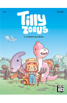 Tilly Zorus T1 - La ferme aux dinos