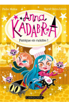 ANNA KADABRA - PANIQUE EN CUISINE !