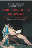 ECRITS EROTIQUES DE FEMMES - DE MARIE DE FRANCE A VIRGINIE DESPENTES