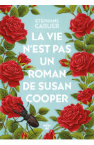 LA VIE N-EST PAS UN ROMAN DE SUSAN COOPER