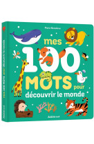 MES 100 MOTS POUR DÉCOUVRIR LE MONDE