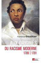 AUX ORIGINES DU RACISME MODERNE - 1789-1791