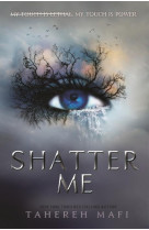 SHATTER ME