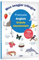 MON PREMIER IMAGIER TRILINGUE  -  FRANCAIS, ANGLAIS, REUNIONNAIS