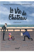 LA VIE DE CHATEAU - TOME 2 - NOEL EN FAMILLE