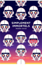 Simplement immortels