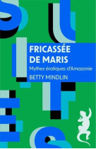 FRICASSEE DE MARIS - MYTHES EROTIQUES D-AMAZONIE