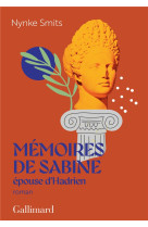 MEMOIRES DE SABINE, EPOUSE D-HADRIEN - UNE HISTOIRE D-AMOUR HORS NORME