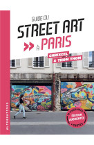 GUIDE DU STREET ART A PARIS - EDITION AUGMENTEE