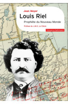 LOUIS RIEL - PROPHETE DU NOUVEAU MONDE