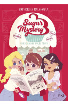 SUGAR MYSTERY - TOME 1 UNE ENIGME POUR TROIS