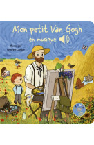 MON PETIT VAN GOGH EN MUSIQUE - LIVRE SONORE AVEC 6 PUCES - DES 1 AN