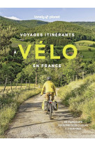 VOYAGES ITINERANTS A VELO EN FRANCE - 50 PARCOURS POUR PARTIR DE 2 JOURS A 2 SEMAINES