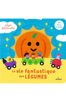 LA VIE FANTASTIQUE DES LEGUMES