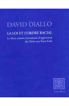 LA LOI ET L-ORDRE RACIAL - LE DROIT COMME INSTRUMENT D OPPRESSION DES NOIRS AUX ETATS-UNIS