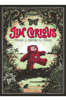 JIM CURIOUS 2 - VOYAGE A TRAVERS LA JUNGLE - ILLUSTRATIONS, NOIR ET BLANC