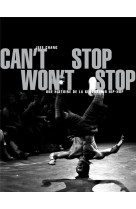 CAN-T STOP WON-T STOP - UNE HISTOIRE DE LA GENERATION HIP-HO