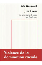 JIM CROW. LE TERRORISME DE CASTE EN AMERIQUE